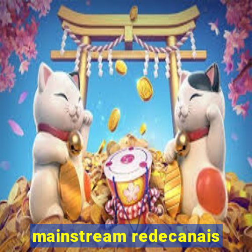 mainstream redecanais